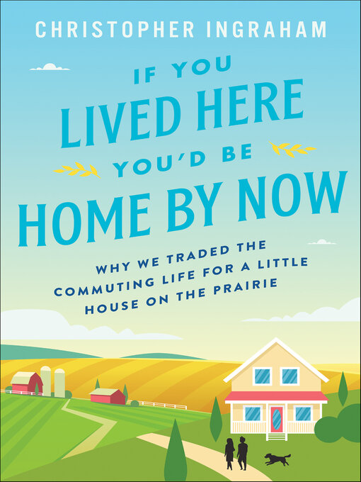 Title details for If You Lived Here You'd Be Home by Now by Christopher Ingraham - Available